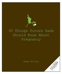 bokomslag 30 Things Future Dads Should Know About P...