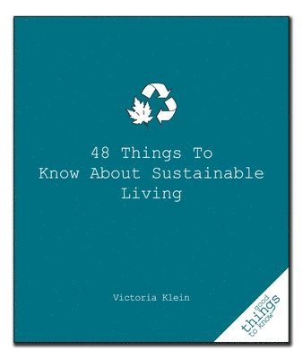 48 Things to Know About Sustainable Living 1