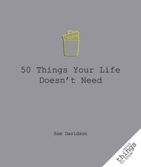 bokomslag 50 Things Your Life Doesn't Need