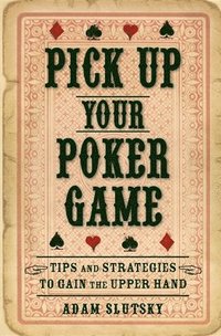bokomslag Pick Up Your Poker Game