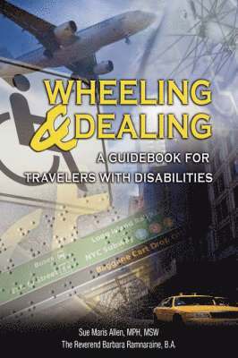 bokomslag Wheeling & Dealing: A Guidebook for Travelers with Disabilities