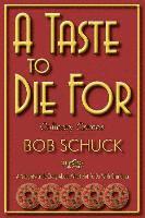 Bob Schuck - Taste to Die for, Häftad
