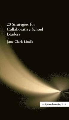 Jane Clark Lindle, USA) Lindle, Jane Clark (Clemson University - 20 Strategies for Collaborative School Leaders, Häftad