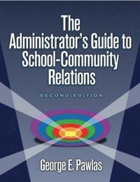 bokomslag Administrator's Guide to School-Community Relations, The