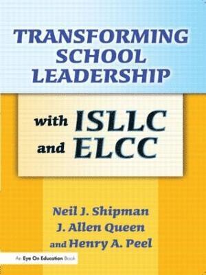 J. Allen Queen, Henry Peel, Neil Shipman - Transforming School Leadership with ISLLC and ELCC, Häftad