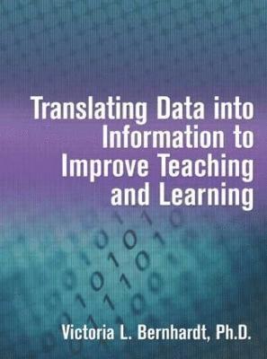 Translating Data into Information to Improve Teaching and Learning 1