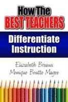 Monique Magee, Elizabeth Breaux - How the Best Teachers Differentiate Instruction, Häftad