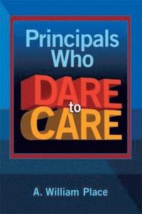 bokomslag Principals Who Dare to Care