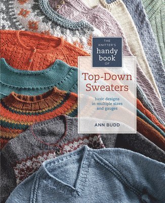 Ann Budd - Knitter's Handy Book of Top-Down Sweaters, Häftad