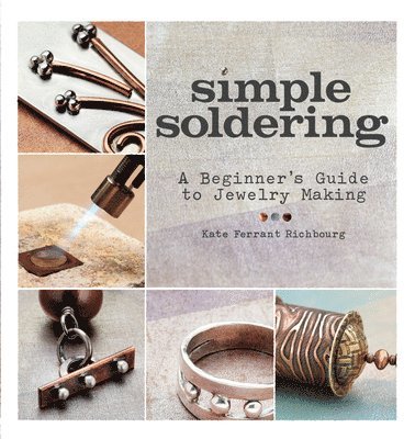 Kate Ferrant Richbourg - Simple Soldering, Häftad. Tillgänglighet: Lägg i varukorg
