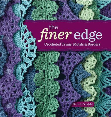 Finer edge - crocheted trims, motifs, and borders
