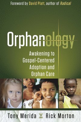 bokomslag Orphanology: Awakening to Gospel-Centered Adoption and Orphan Care: Awakening to Gospel-Centered Adoption and Orphan Care