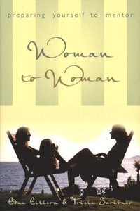 bokomslag Woman to Woman: Preparing Yourself to Mentor: Preparing Yourself to Mentor