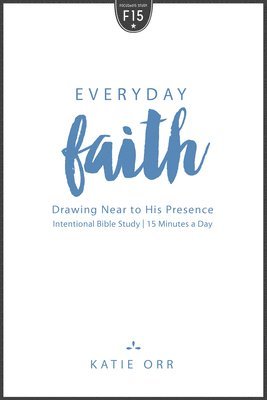 bokomslag Everyday Faith: Drawing Near to His Presence