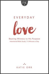 bokomslag Everyday Love: Bearing Witness to His Purpose: Bearing Witness to His Purpose