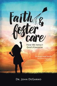 bokomslag Faith & Foster Care: How We Impact God's Kingdom