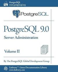 bokomslag PostgreSQL 9.0 Official Documentation - Volume II. Server Administration