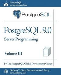 bokomslag PostgreSQL 9.0 Official Documentation - Volume III. Server Programming