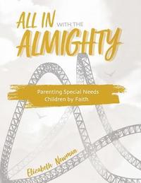 bokomslag All in with the Almighty: Parenting Special Needs Children by Faith