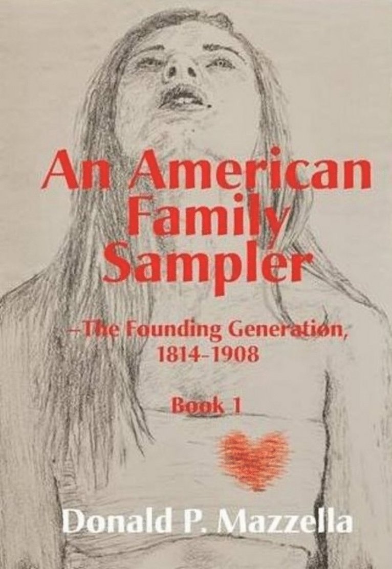 Don Mazzella, Donald P. Mazzella, Donald P Mazzella - American Family Sampler, The Founding Generation, 1814-1908, Häftad