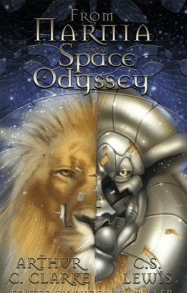Arthur C. Clarke, C. S. Lewis, Ryder W Miller - From Narnia to a Space Odyssey, Häftad