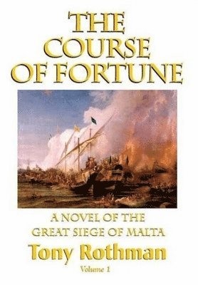 bokomslag The Course of Fortune, A Novel of the Great Siege of Malta