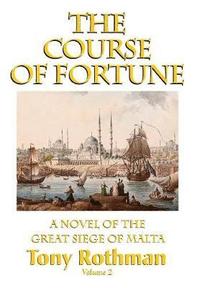 bokomslag The Course of Fortune, A Novel of the Great Siege of Malta
