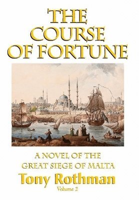 bokomslag The Course of Fortune, A Novel of the Great Siege of Malta