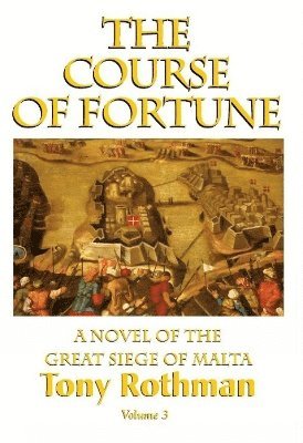 bokomslag The Course of Fortune, A Novel of the Great Siege of Malta