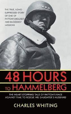 Charles Whiting - 48 Hours to Hammelburg, Inbunden