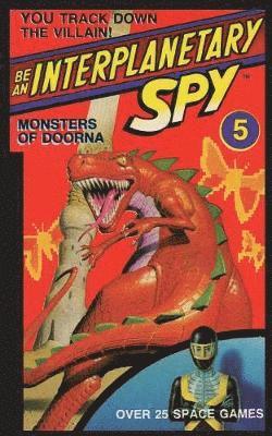 Be An Interplanetary Spy: Monster of Doorna 1