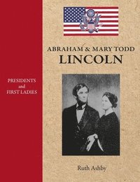 bokomslag Presidents & First Ladies-Abraham & Mary Todd Lincoln