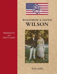 bokomslag Presidents and First Ladies-Woodrow & Edith Wilson