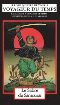 bokomslag Le Sabre du Samouraï: La Machine A Explorer Le Temps