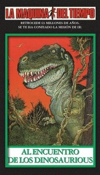 bokomslag Al Encuentro De Los Dinosaurios: La Maquina del Tiempo