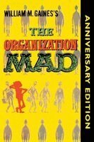 William M. Gaines - The Organization Mad, Häftad