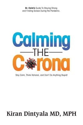 bokomslag Calming the Corona-Dr. Calm's Guide to Staying Strong and Finding Solace During the Pandemic