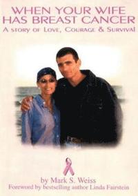 bokomslag When Your Wife Has Breast Cancer, a Story of Love Courage & Survival