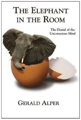 bokomslag The Elephant in the Room-The Denial of the Unconscious Mind