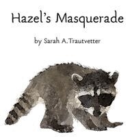 Sarah a Trautvetter - Hazel's Masquerade, Inbunden
