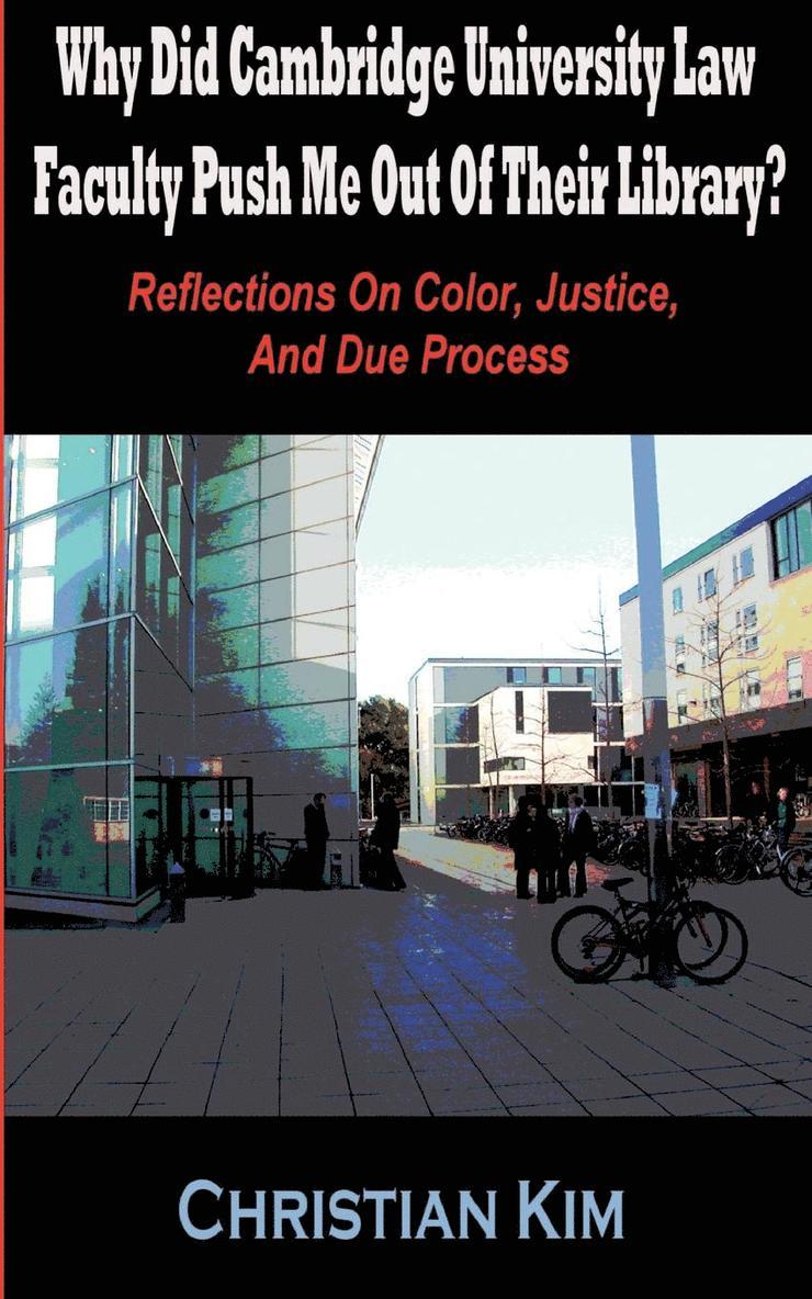 Why Did Cambridge University Law Faculty Push Me Out Of Their Library? Reflections On Color, Justice, And Due Process 1
