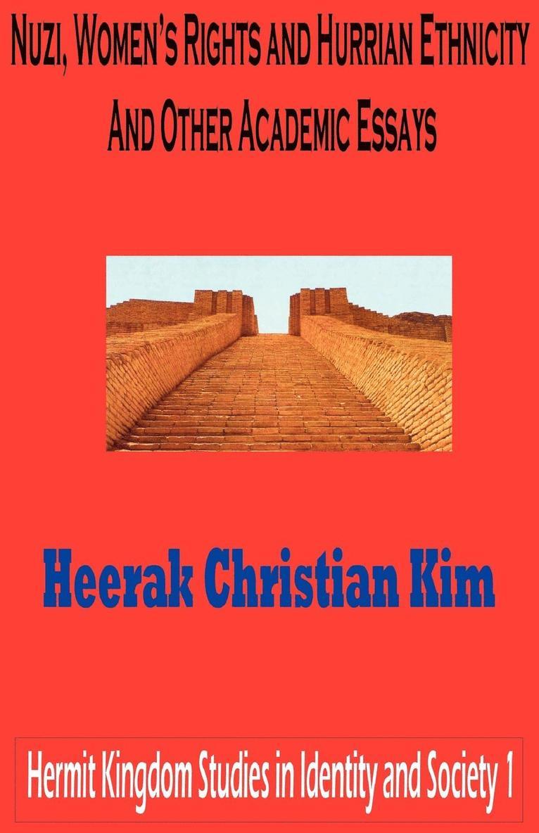 Christian Kim, Heerak, H. C. Kim, Heerak Christian Kim - Nuzi, Women's Rights and Hurrian Ethnicity And Other Academic Essays, Häftad