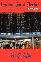 H.C. Kim, H. C. Kim - Unconditional Election, Häftad