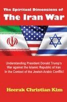 Heerak Christian Kim - The Spiritual Dimensions of the Iran War, Häftad