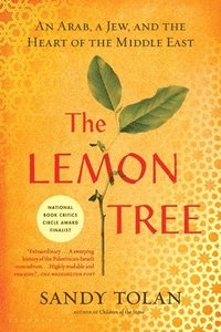 bokomslag The Lemon Tree: An Arab, a Jew, and the Heart of the Middle East
