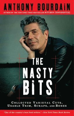 The Nasty Bits: Collected Varietal Cuts, Usable Trim, Scraps, and Bones 1