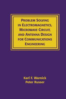 Peter Russer, Karl Warnick - Problems and Solutions in Electromagnetics, Microwave Circuit and Antenna Design for Communications Engineering, Inbunden. Tillgänglighet: Tillfälligt slut