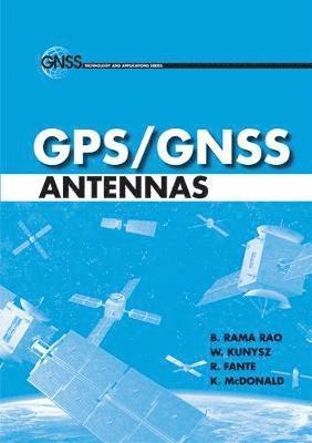 Robert Fante, Waldemar Kunysz, B. Rao - GPS/GNSS Antennas, Inbunden