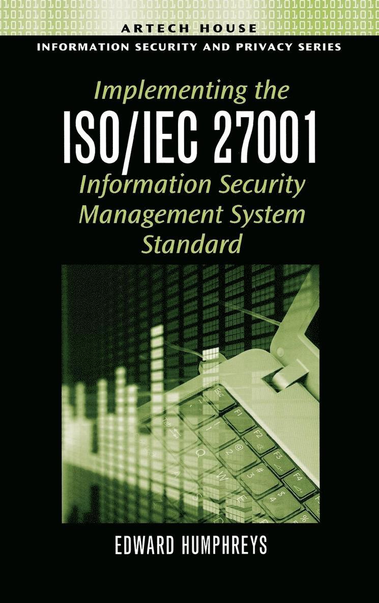 Implementing the ISO/IEC 27001 Information Security Management System Standard 1