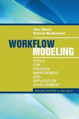 Patrick McDermott, Alec Sharp, TBD, Patrick Mcdermott - Workflow Modeling: Tools for Process Improvement and Applications, Second Edition, Inbunden